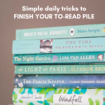 Headline says: 5 essential mini habits for readers. Simple daily tricks to finish your to-read pile. Photo is of a stack of fun fiction books in a light blue color palette.
