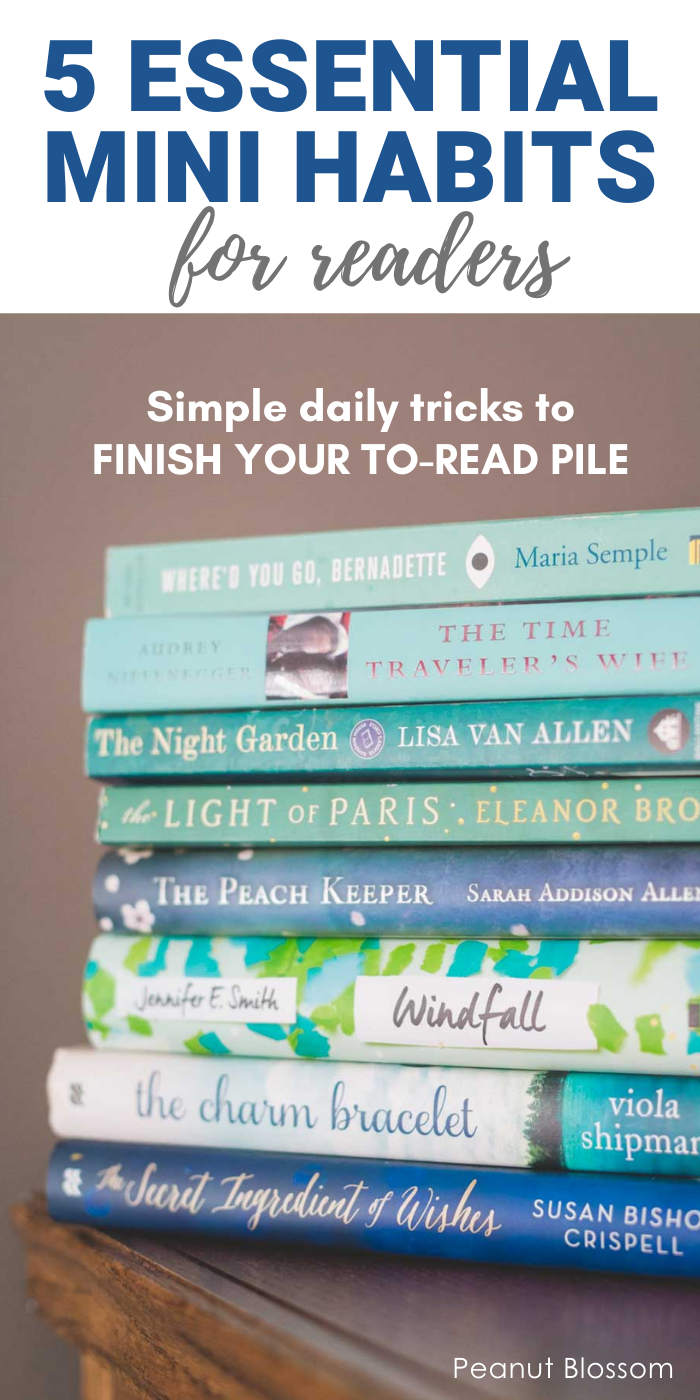 Headline says: 5 essential mini habits for readers. Simple daily tricks to finish your to-read pile. 
Photo is of a stack of fun fiction books in a light blue color palette.